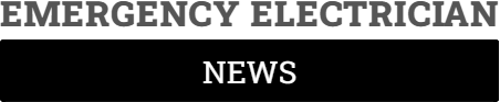 Emergency Electrician News